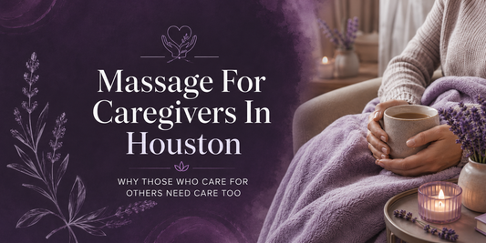 Why Houston Caregivers Need Massage Care